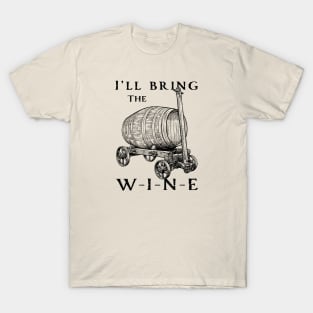 I'll bring the wine T-Shirt